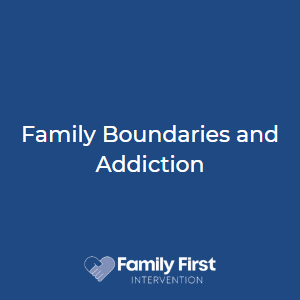 Family Boundaries and Addiction