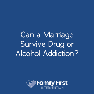 Can a Marriage Survive Drug or Alcohol Addiction?