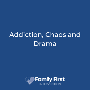 Addiction, Chaos and Drama