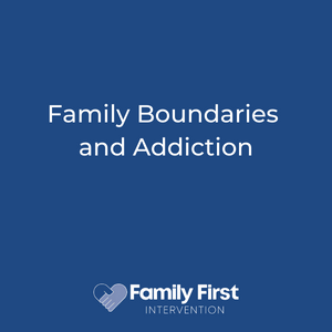 Family Boundaries and Addiction