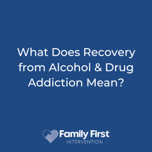 What Does Recovery from Alcohol & Drug Addiction Mean?