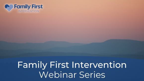 Family First Intervention Webinar Series